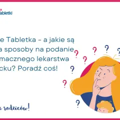 Jak podać dziecku antybiotyk, aby uniknąć problemów i stresu